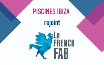 Piscines Ibiza intègre la French Fab