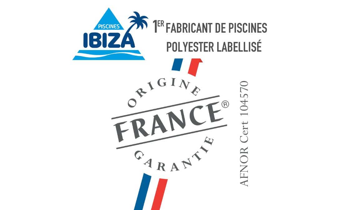 Piscines Ibiza : premier fabricant de piscines coque labellisé “Origine France Garantie”